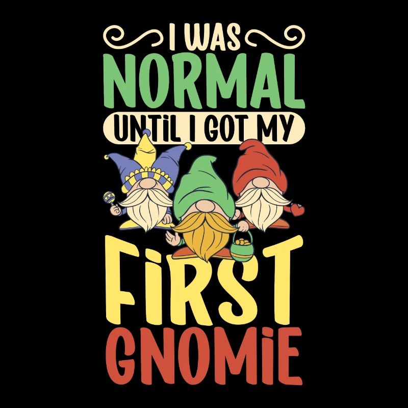 I was normal until the first gnome - garden gnome