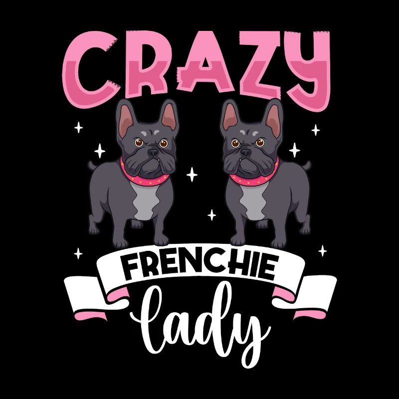 Crazy Frenchie Lady - Bouledogue français