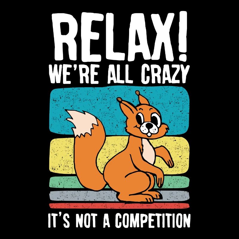 Relax we re all crazy it s not a competition