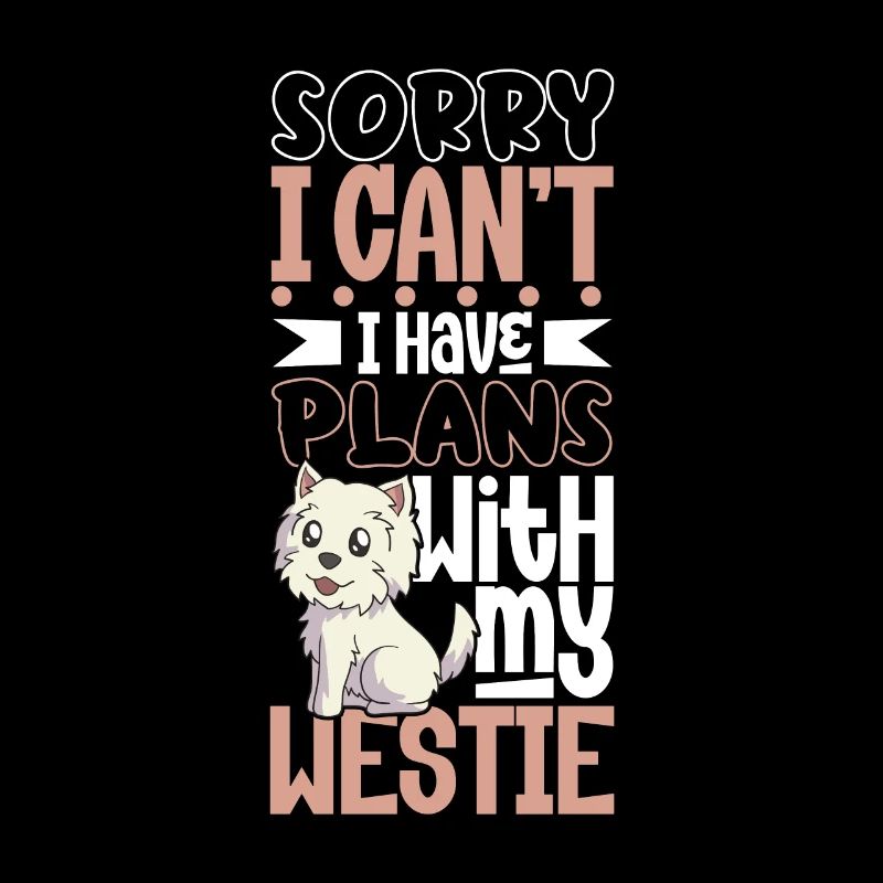 Plans with my West Highland Terrier
