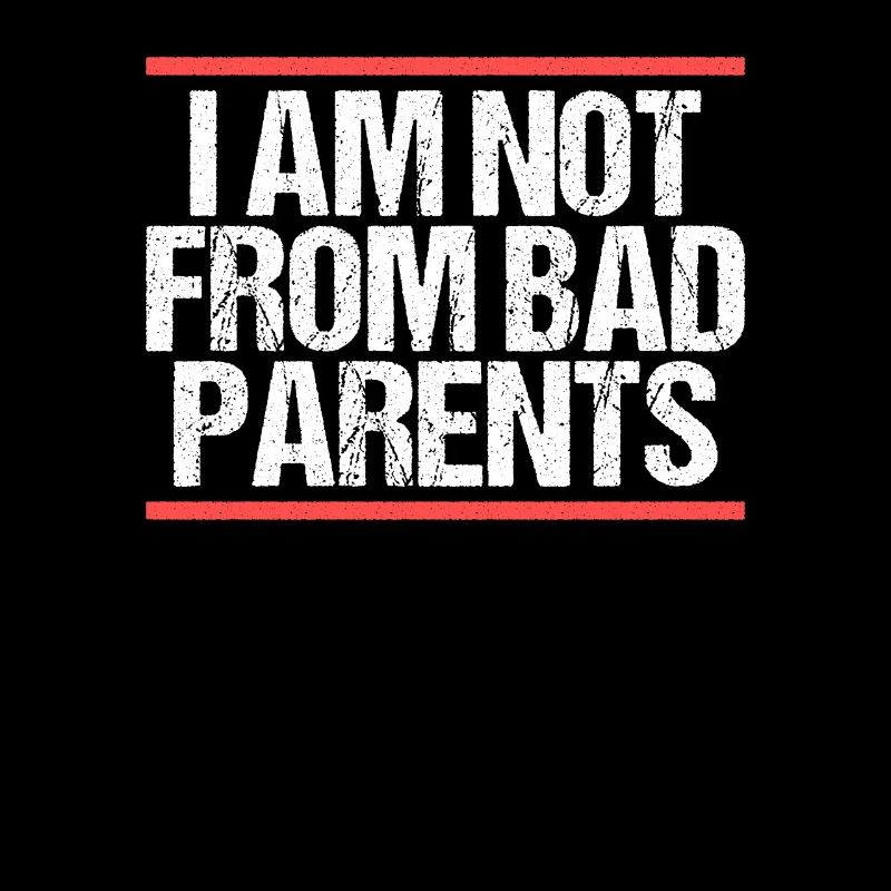 I am not from bad Parents Denglisch