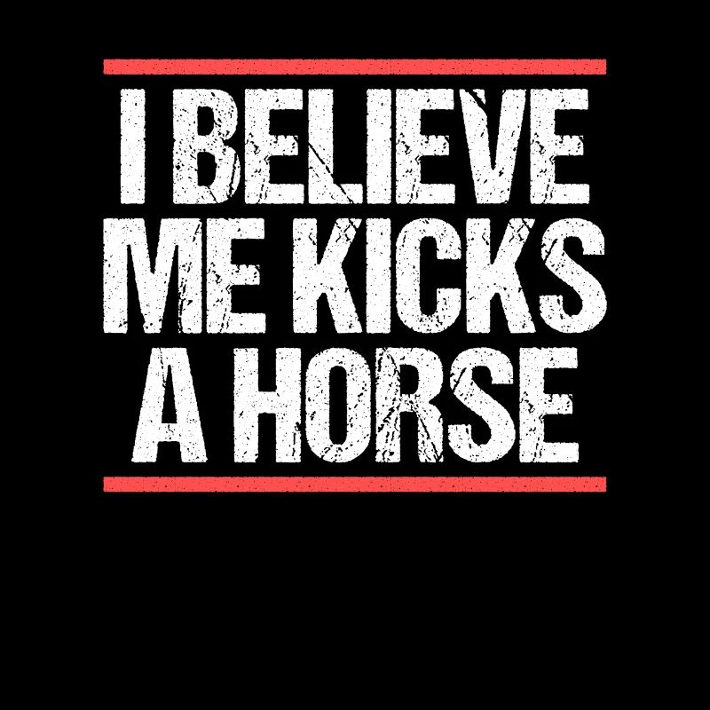 I believe me kicks a horse Denglisch