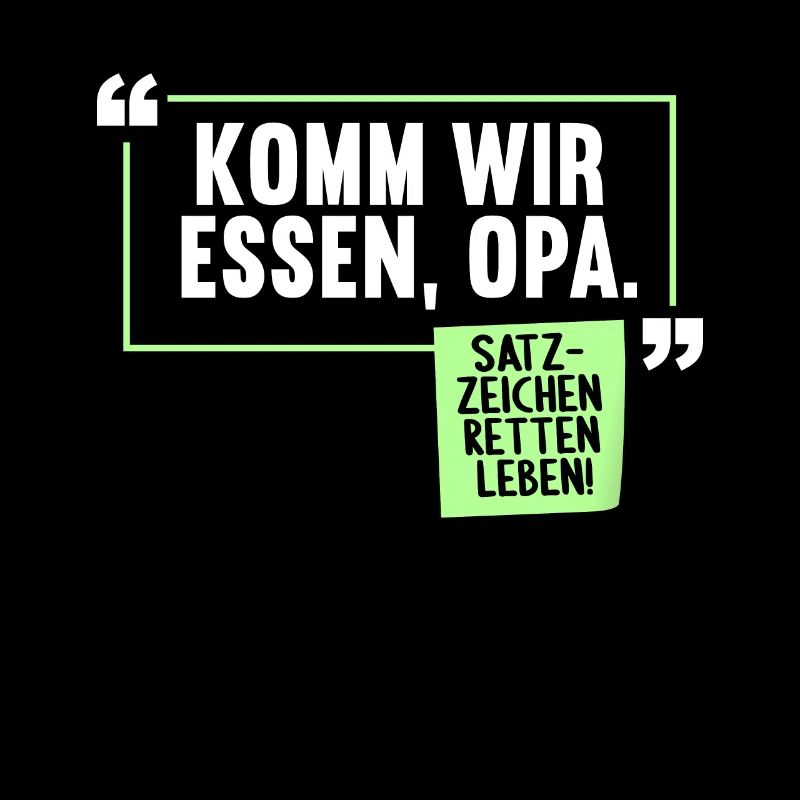 Komm wir essen, Opa. Satzzeichen retten Leben