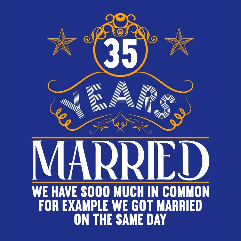 We have a lot in common 35th wedding anniversary