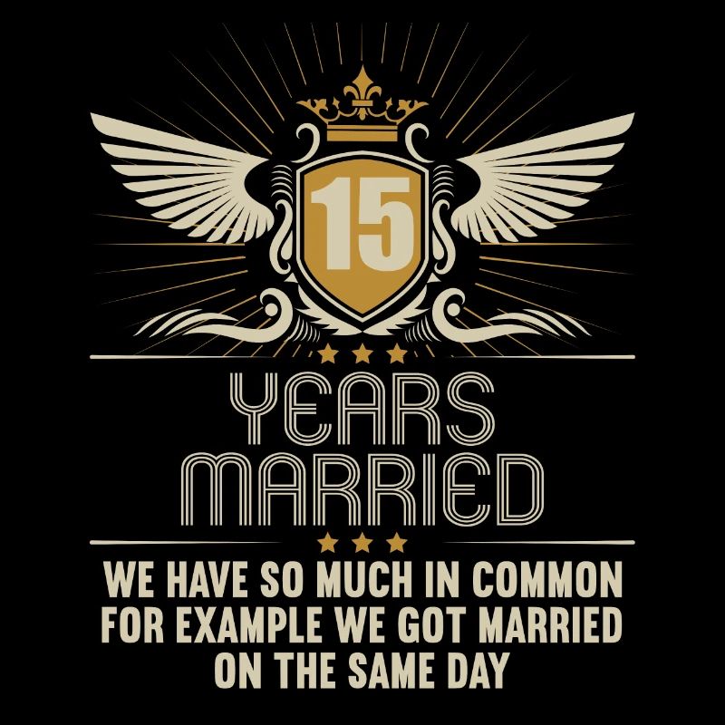 We have a lot in common 15th wedding anniversary