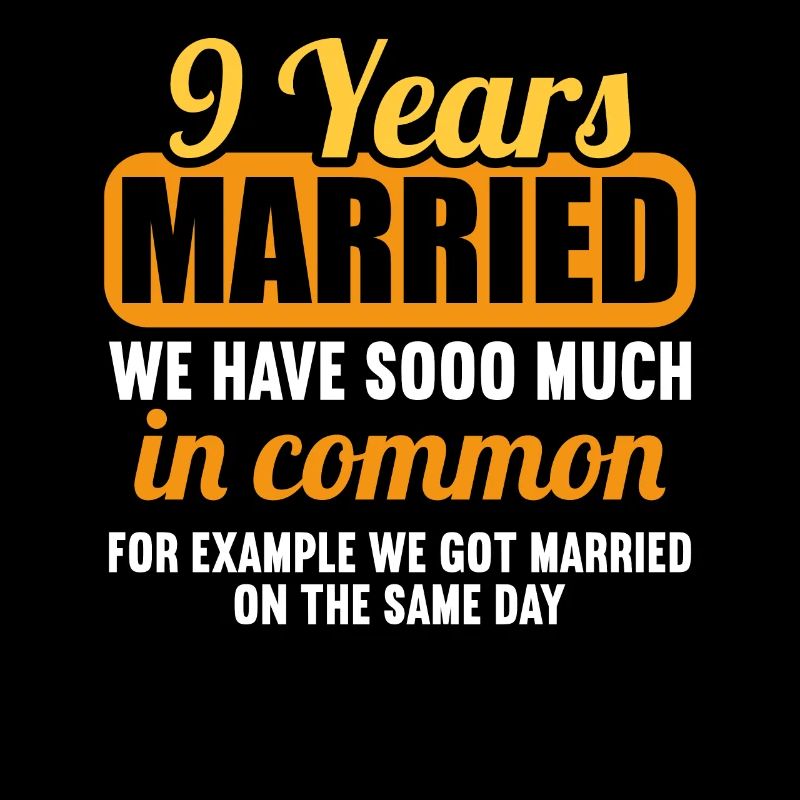 We have a lot in common 9th wedding anniversary