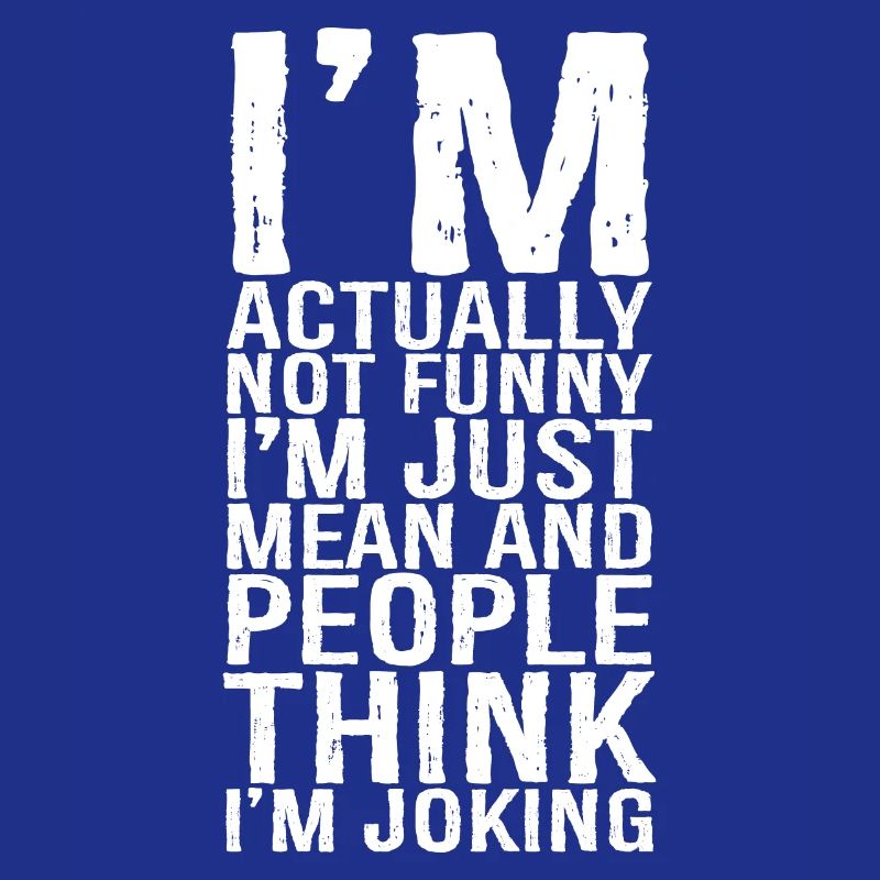 Ich bin eigentlich nicht lustig, ich bin nur ein gemeines, lustiges Hemd