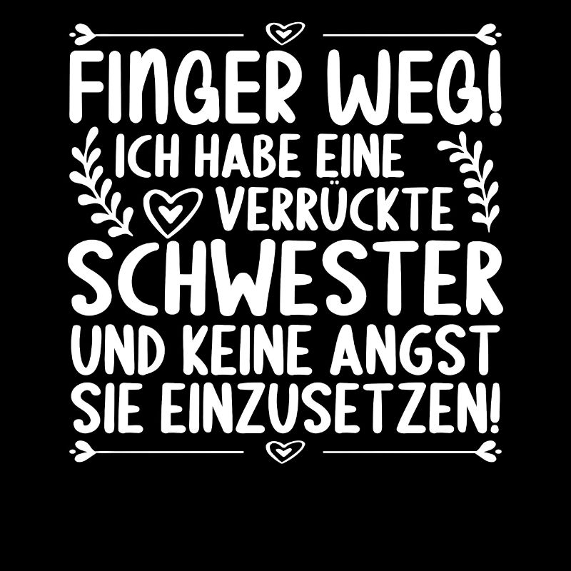Finger weg ich habe eine verrückte Schwester
