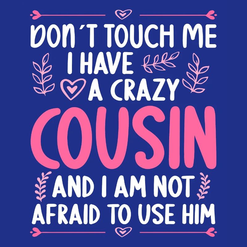Don't touch me! I've got crazy cousin