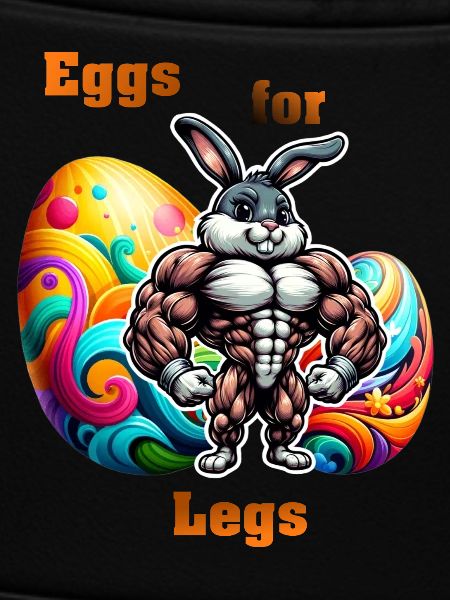 Eggs for Legs