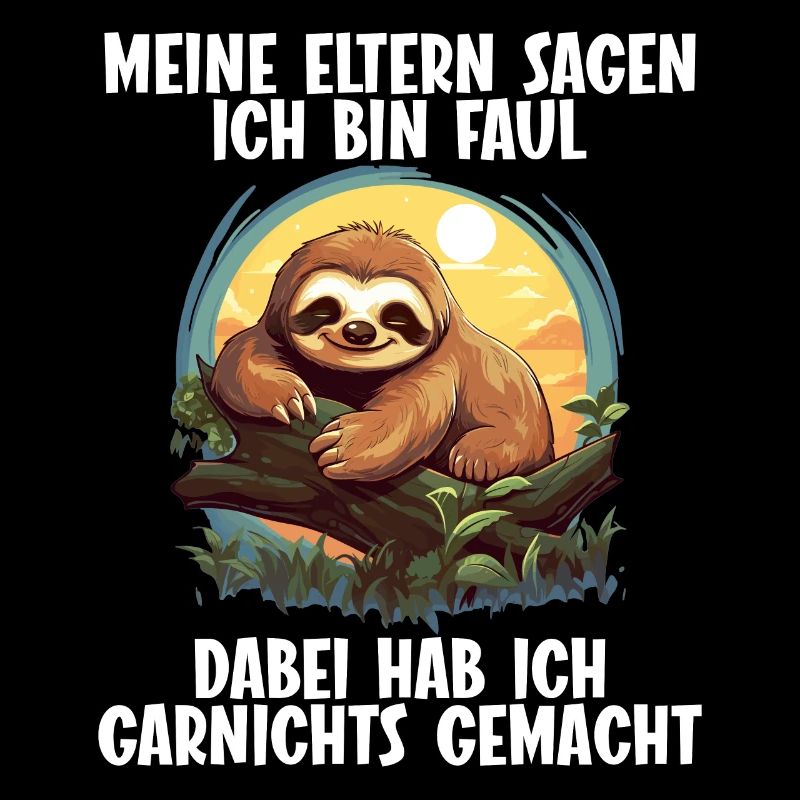 My parents all say I'm lazy sloth