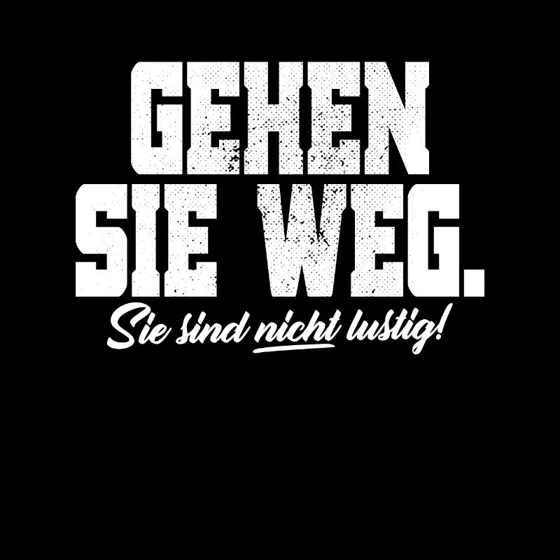 Gehen Sie Weg Sie Sind Nicht Lustig Joke Sarkasmus