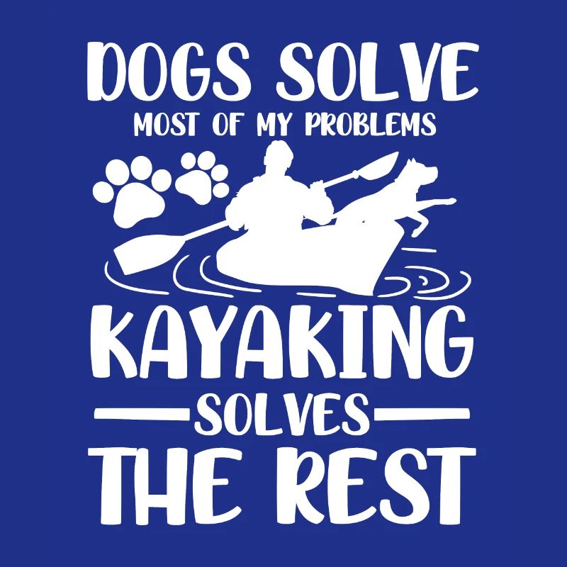 Dogs solve most of my problems kayaking solves
