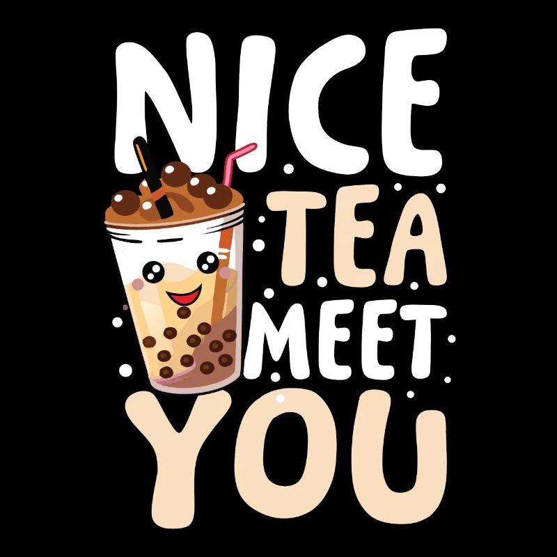 Nice Tea Meet You für einen Bubble Tea Trinker