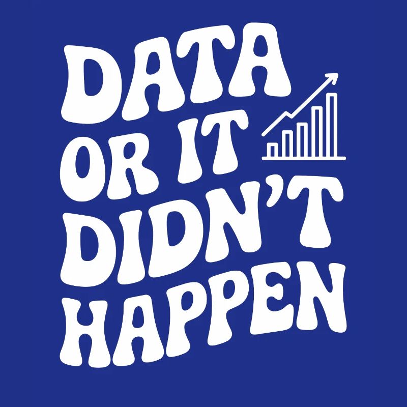 Data or it didn't happen Data Analyst
