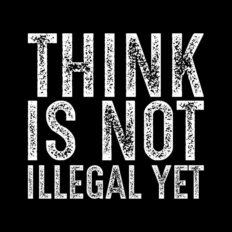 Denken ist noch nicht illegal
