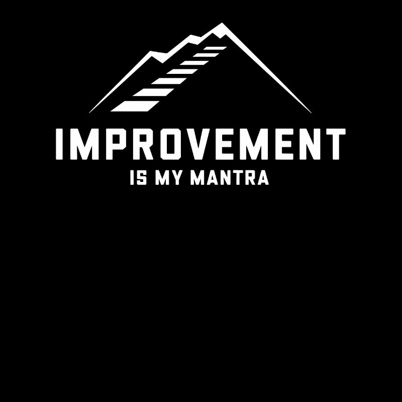 Improvement and growth: Improvement is my