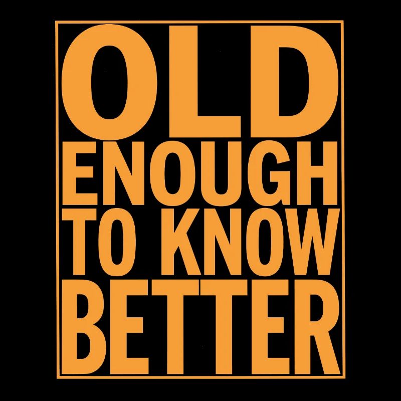 Old enough to know better Birthday