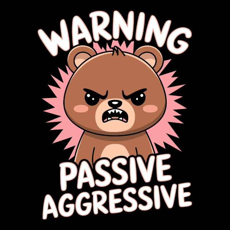 Attention Passive Aggressive Cute Bear
