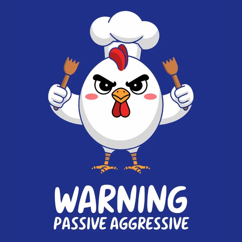Caution! Passive-Aggressive Chicken Cook Motif