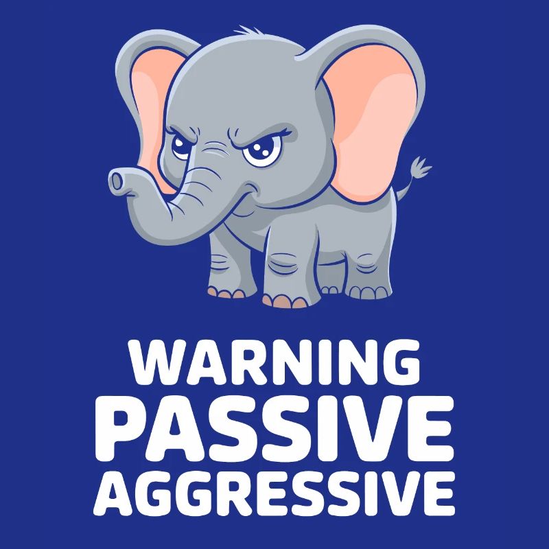 Warning Passive Aggressive Funny Elephant