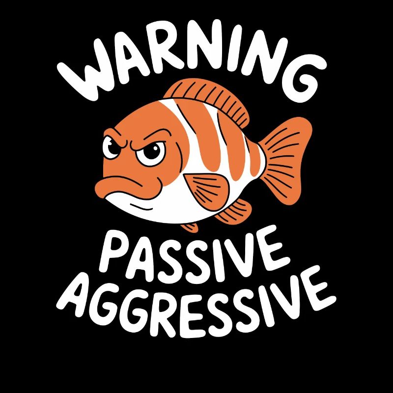 Warning Passive Aggressive Fish Humor
