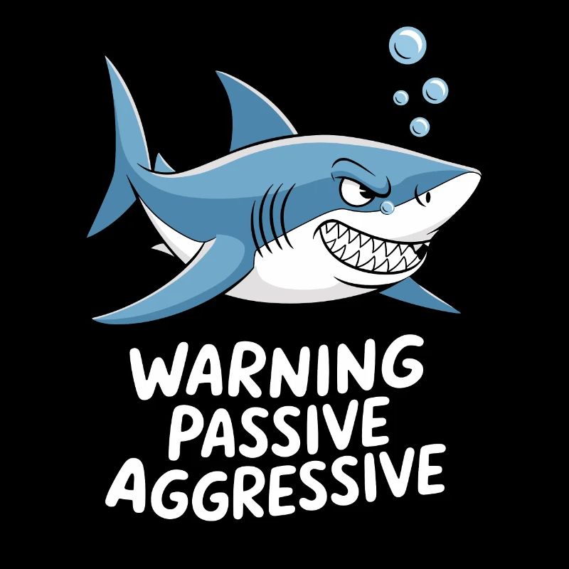 Caution Passive Aggressive Shark Humor