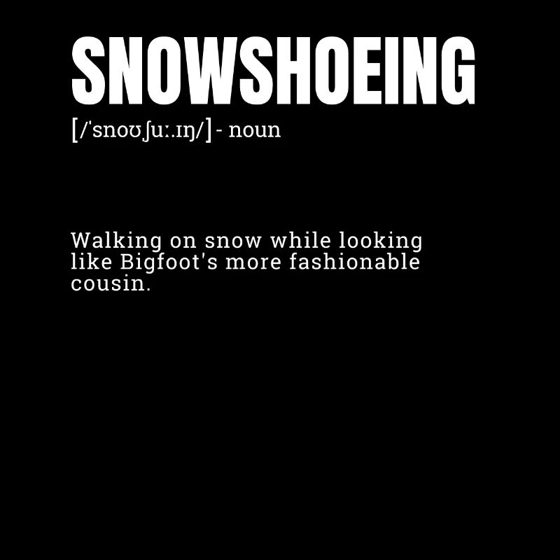 Funny Snowshoeing Hobby