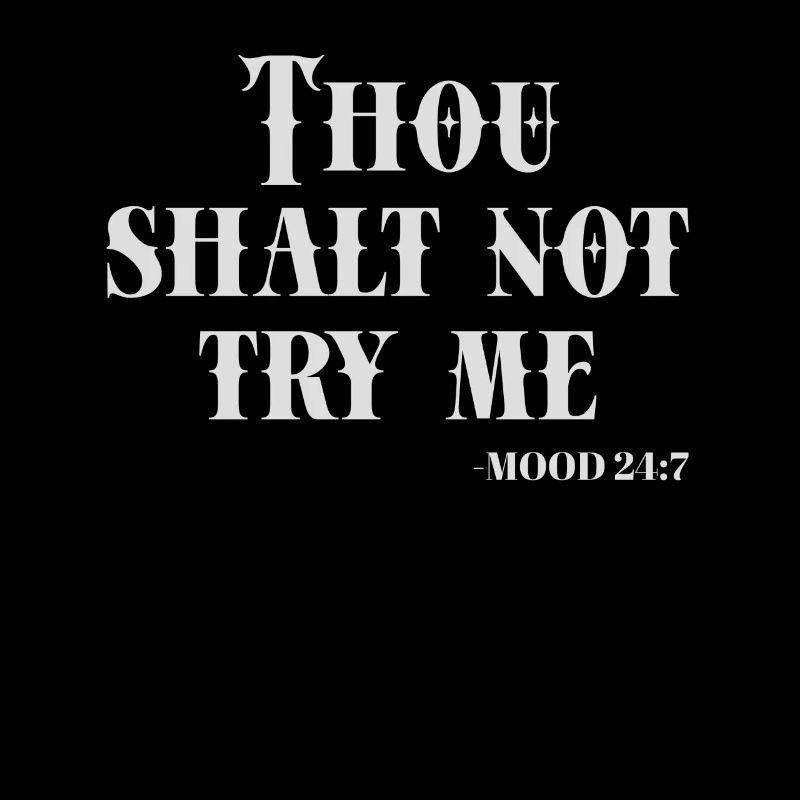 Thou Shalt Not Try Me - Mood 24:7 Humorous