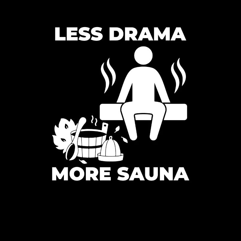 Less drama more sauna relaxation saying for