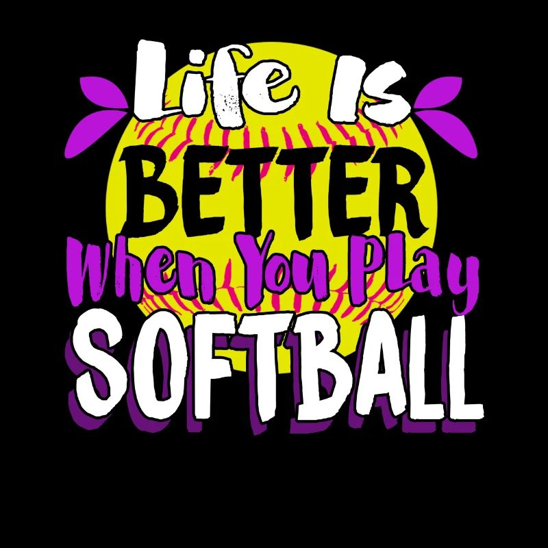 Life Is Better When You Play Softball