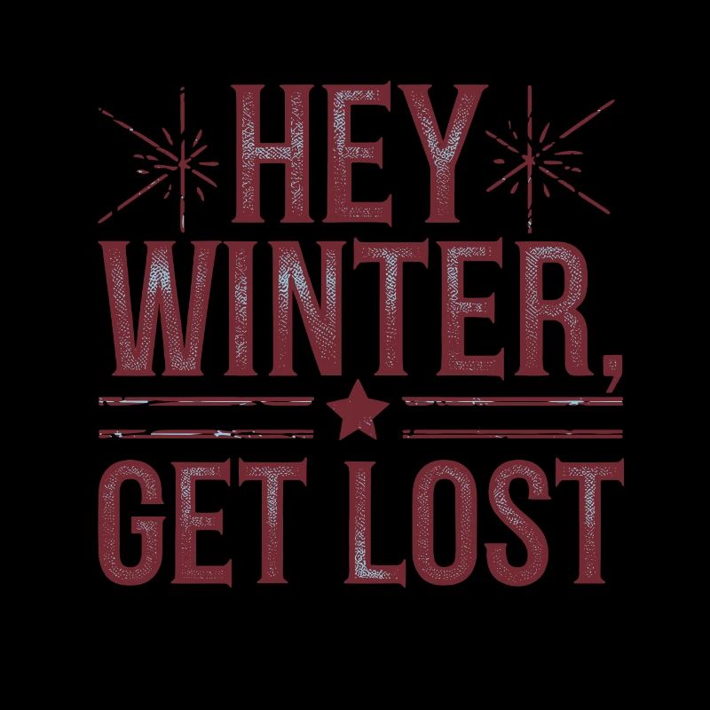 Hey Winter Get Lost