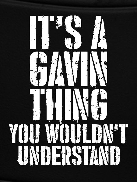 It's a gavin thing