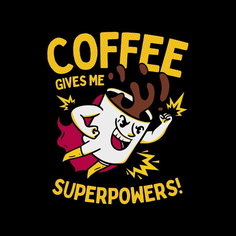 Coffee Gives Me Superpowers