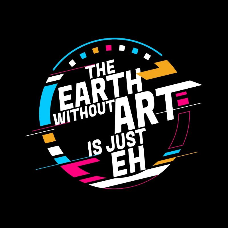 Earth Without Art Is Just Eh Kunst Kunstlehrer