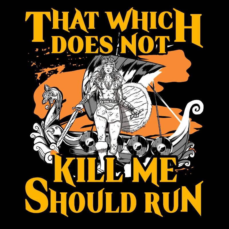 That which does not kill me should run