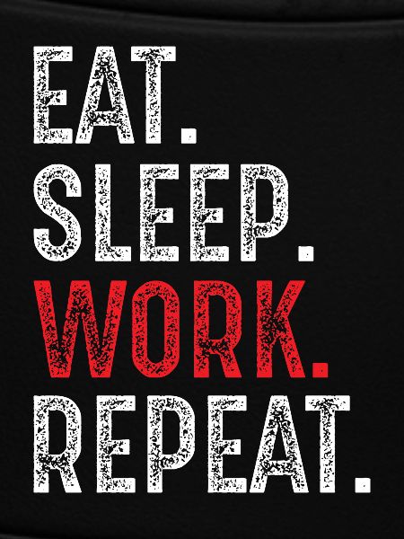eat sleep work repeat