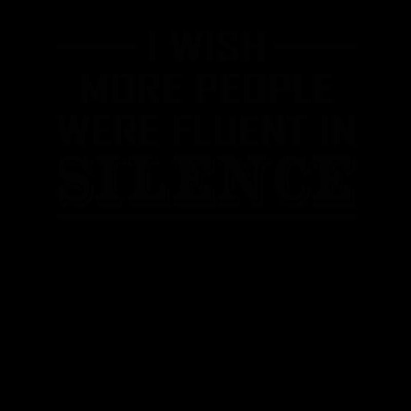 I Wish More People Could Keep Silent