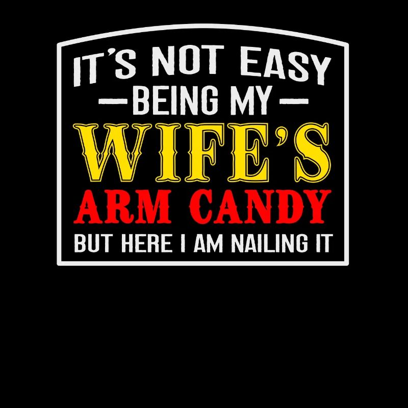 Es Ist Nicht Einfach, Der Arm Candy Meiner Frau