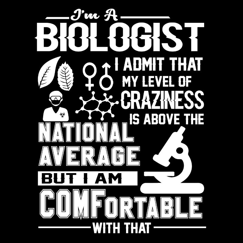 Biologist I am A Biologist