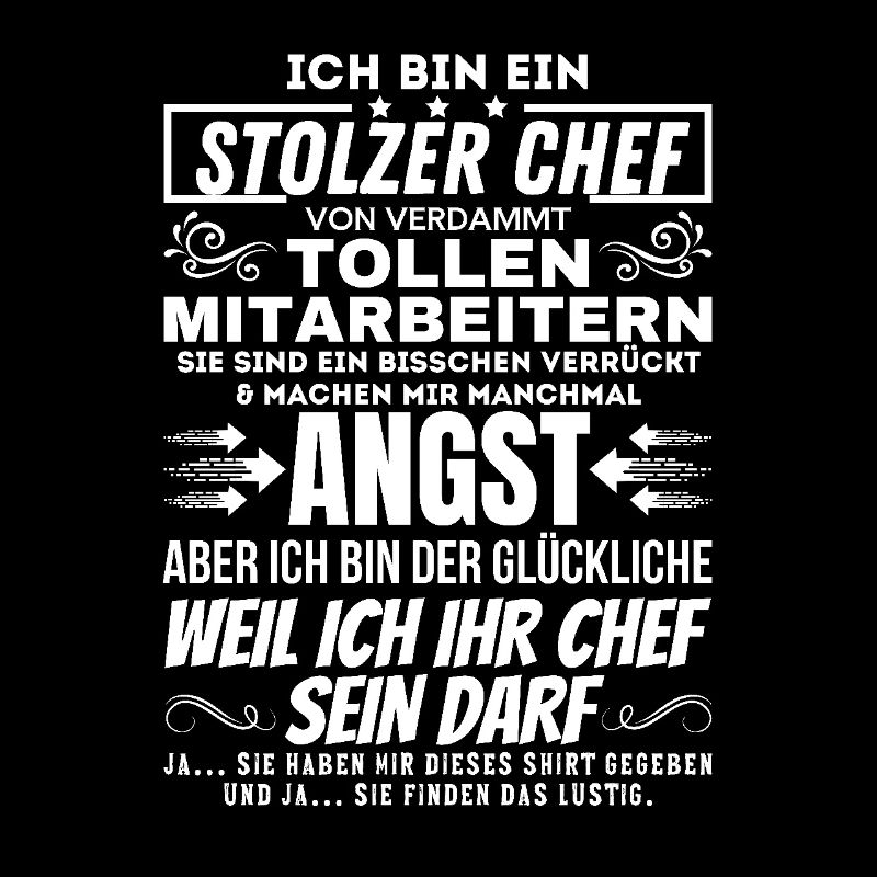 STOLZER CHEF VON VERDAMMT TOLLEN MITARBEITERN