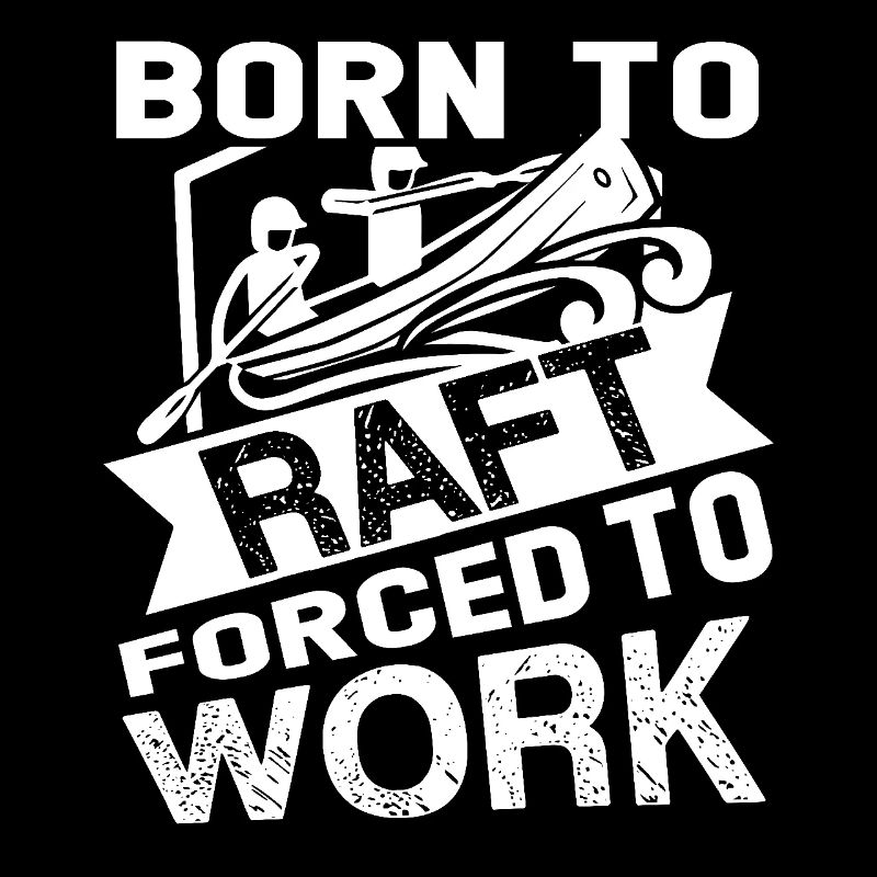 Rafting Born To Raft Forced To Work