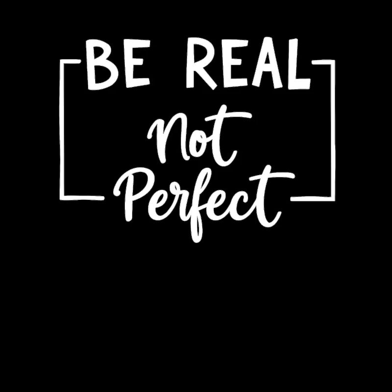 Be Real Motiv Inspiration Selbstbewusstsein