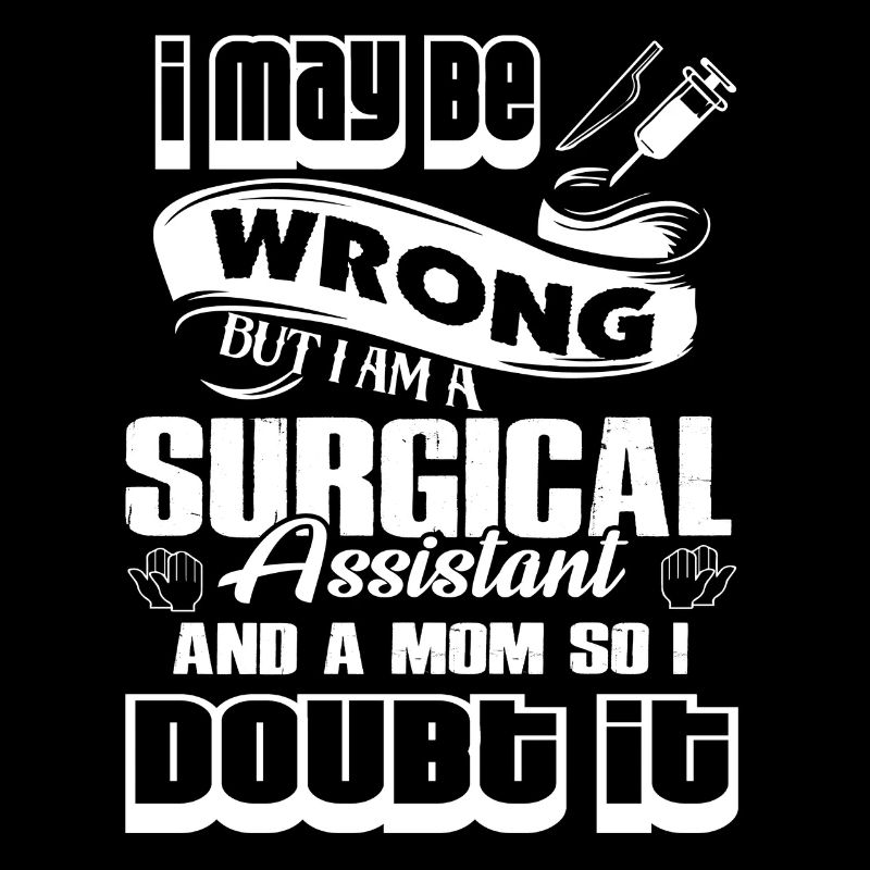Surgical Assistant Surgical Assistant Mom