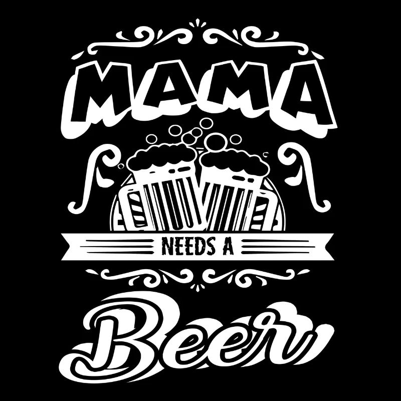 Mother's Day Mama Needs A Beer