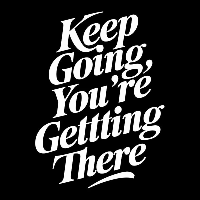 Continuez comme ça, vous y arriverez bientôt - motivation pour