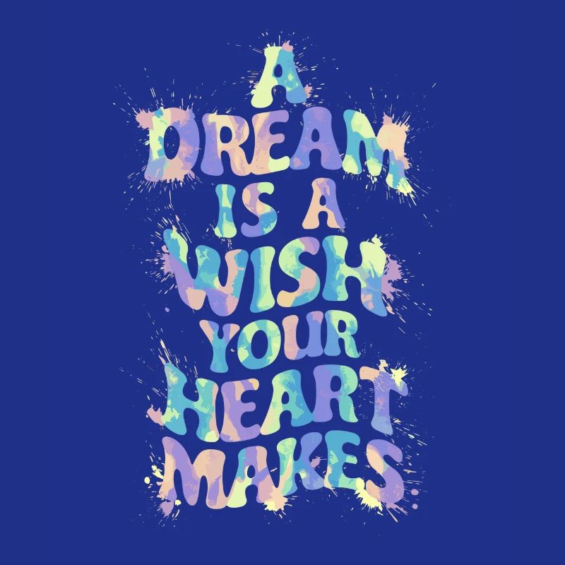 A dream is a wish that your heart makes