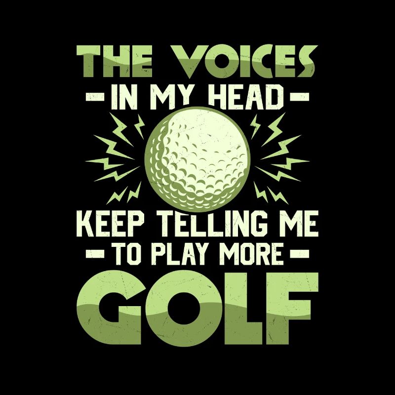 Les voix dans ma tête n’arrêtent pas de me dire Golf golfeur