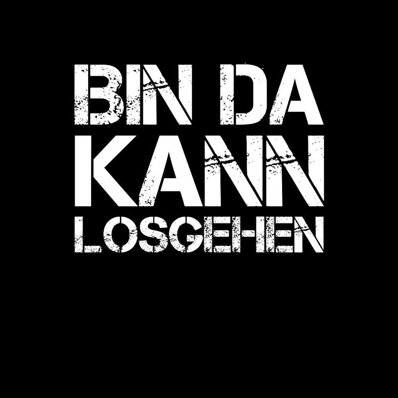 Lustiger Spruch Bin Da Kann Losgehen Spruch