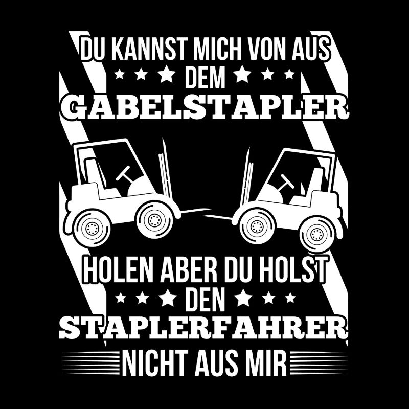 Staplerfahrer – Du kannst mich von der Baustelle